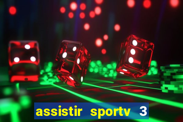 assistir sportv 3 ao vivo