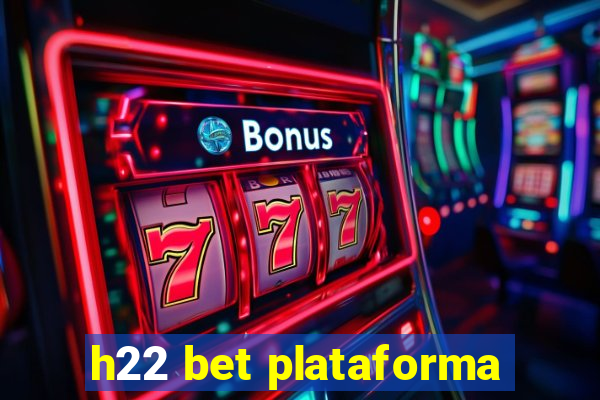 h22 bet plataforma