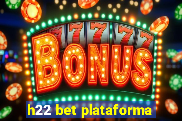 h22 bet plataforma