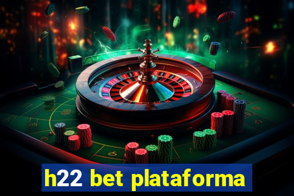 h22 bet plataforma