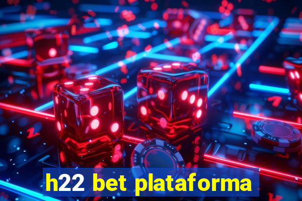 h22 bet plataforma