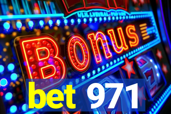 bet 971