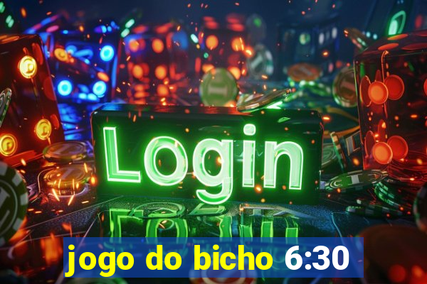 jogo do bicho 6:30