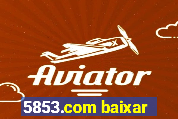 5853.com baixar