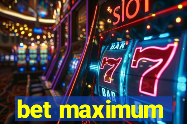 bet maximum