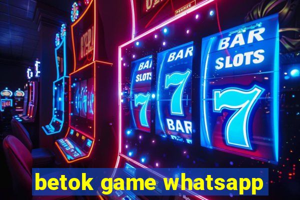 betok game whatsapp