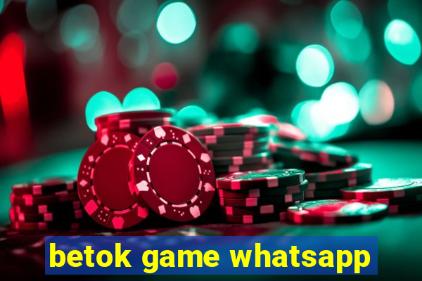 betok game whatsapp