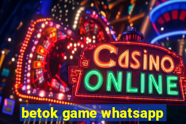 betok game whatsapp