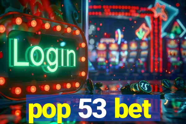 pop 53 bet