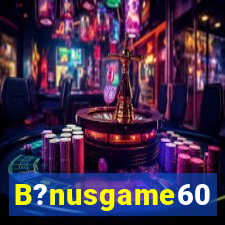 B?nusgame60