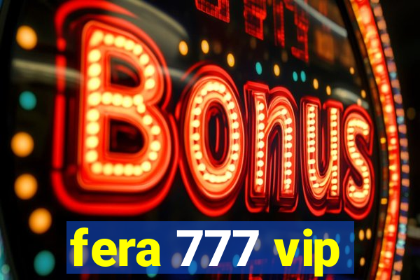 fera 777 vip