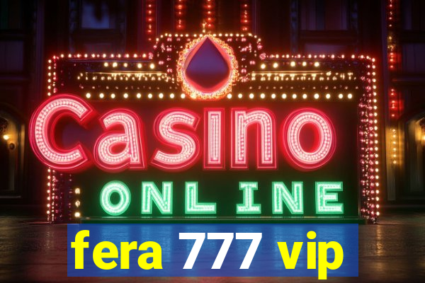 fera 777 vip