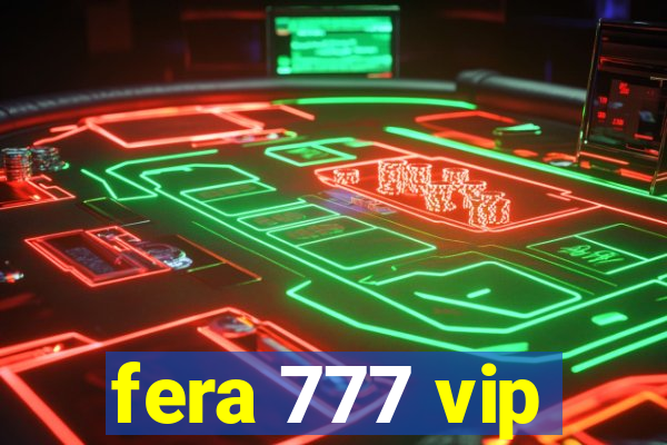 fera 777 vip