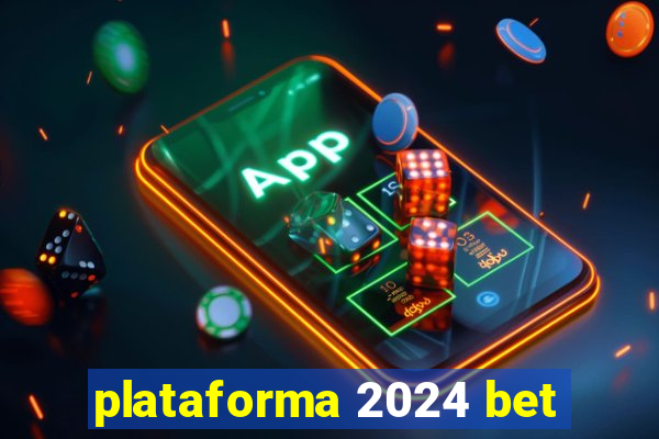 plataforma 2024 bet