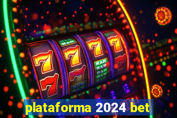 plataforma 2024 bet