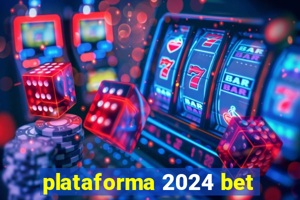 plataforma 2024 bet