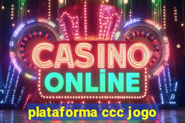 plataforma ccc jogo