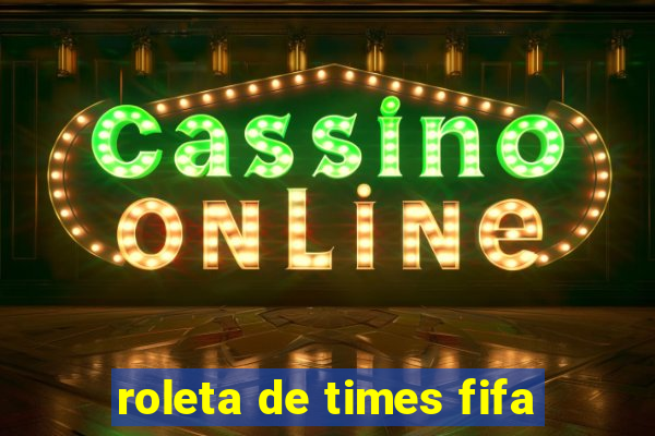 roleta de times fifa