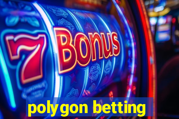 polygon betting