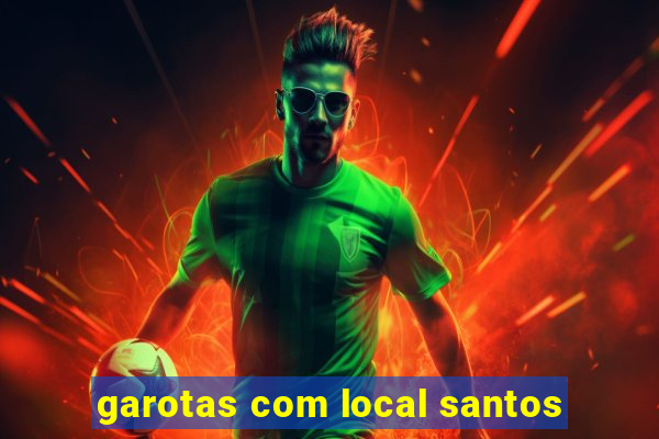 garotas com local santos