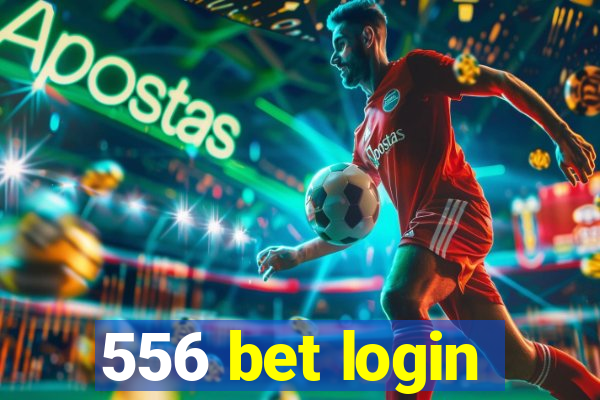 556 bet login