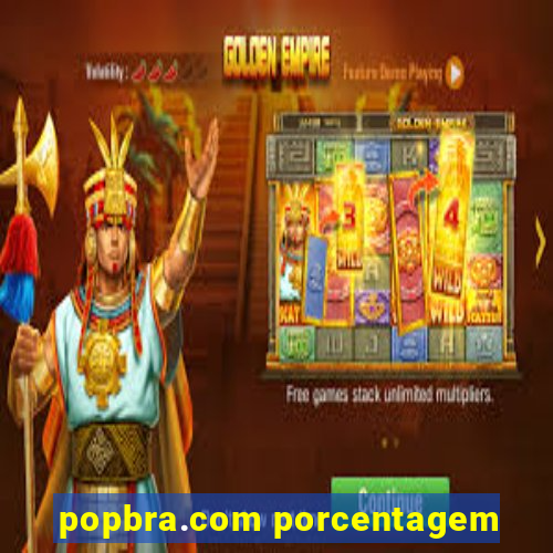 popbra.com porcentagem