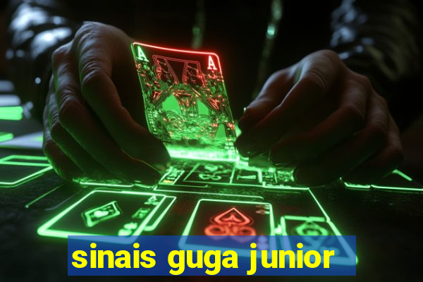 sinais guga junior