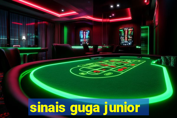 sinais guga junior