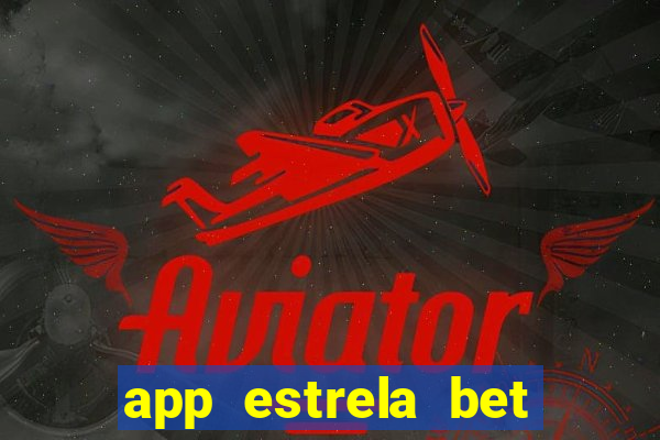 app estrela bet nao compativel