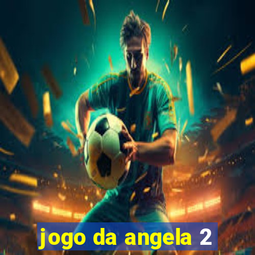 jogo da angela 2