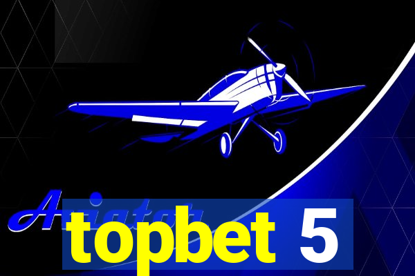 topbet 5