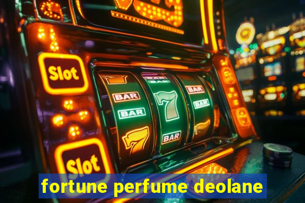 fortune perfume deolane