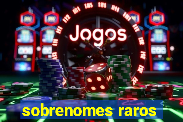 sobrenomes raros