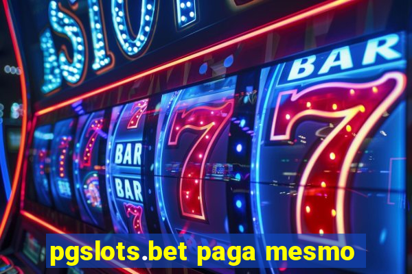 pgslots.bet paga mesmo