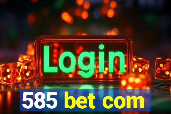 585 bet com