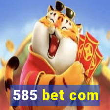 585 bet com