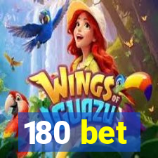 180 bet