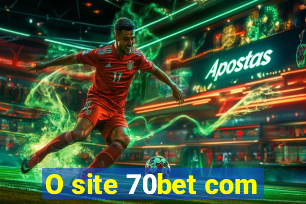 O site 70bet com