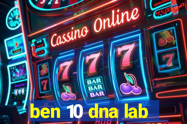 ben 10 dna lab