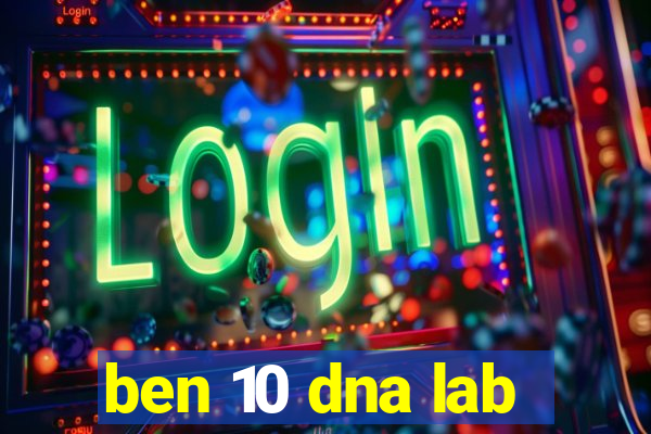 ben 10 dna lab