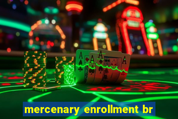 mercenary enrollment br