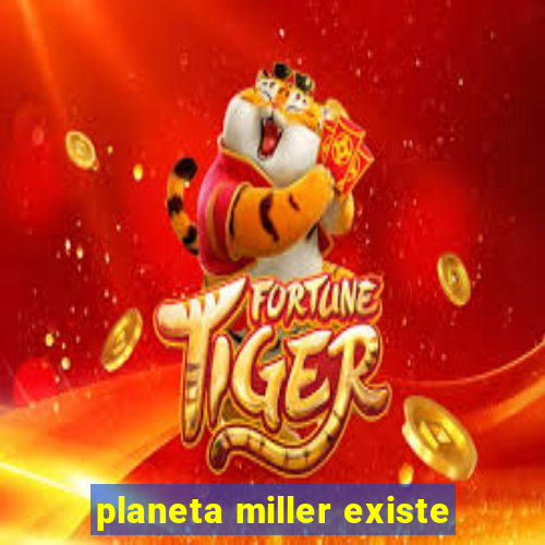 planeta miller existe