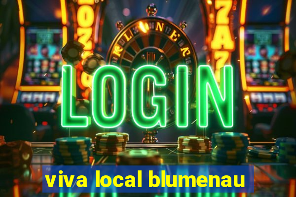 viva local blumenau