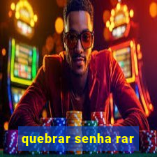 quebrar senha rar