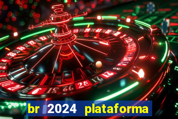 br 2024 plataforma de jogos