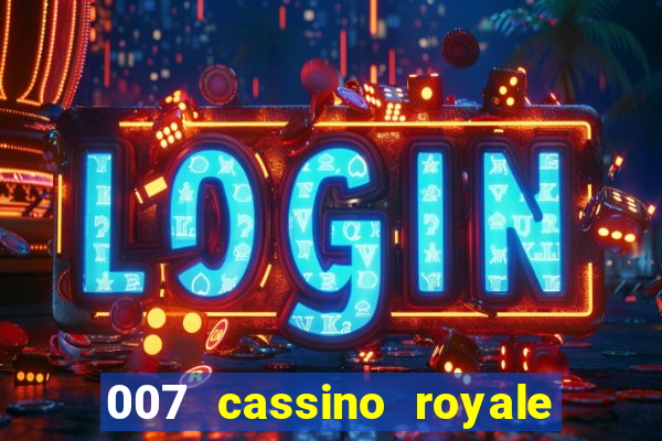 007 cassino royale completo dublado