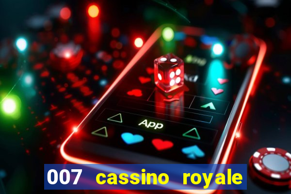 007 cassino royale completo dublado