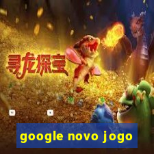 google novo jogo