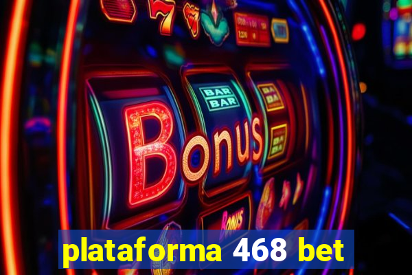 plataforma 468 bet