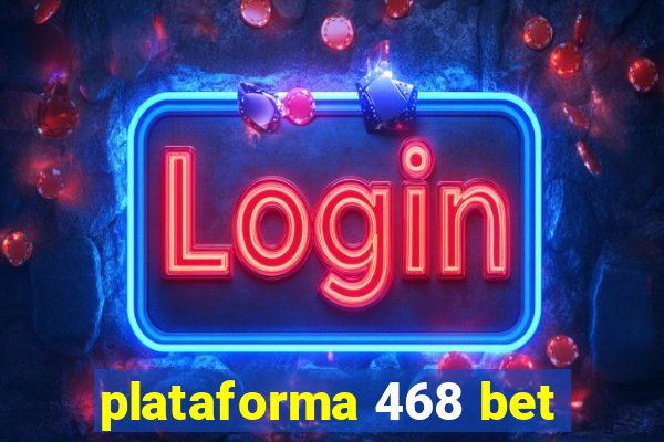 plataforma 468 bet